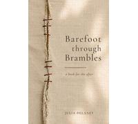 Barefoot Through Brambles: poems & essays for the loss of people, futures, bodies & belonging
