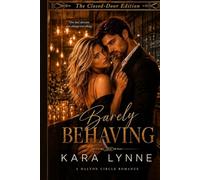 Barely Behaving: The Closed-Door Edition: 1 (The Dalton Circle Series The Closed-Door Edition)
