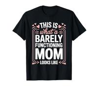 Barely Functioning Mom Funny Cute Hearts Mothers Day Joke Camiseta