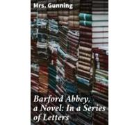 Barford Abbey A Novel: In A Series Of Letters (ebook)