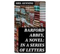 Barford Abbey A Novel: In A Series Of Letters (ebook)