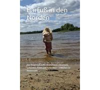 Barfuß in den Norden: Von Österreich durch Deutschland, Dänemark, Schweden, Polen und Tschechien - 3 Wochen im Wohnmobil