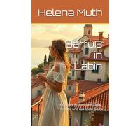 Barfuß in Labin: Ein stiller Roman über Liebe, Freiheit und das späte Glück