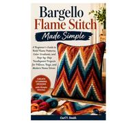 Bargello Flame Stitch Made Simple: A Beginner’s Guide to Bold Flame Patterns, Color Gradients, and Step-by-Step Needlepoint Projects for Pillows, Bags, and Modern Home Décor.