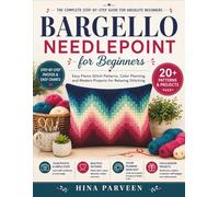 Bargello Needlepoint for Beginners: Easy Flame Stitch Patterns, Color Planning, Step-by-Step Photos, Simple Charts, and Modern Needlepoint Projects for Relaxing Stitching