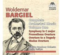 Bargiel, Woldemar : Intégrale de la Musique Orchestrale - Vol.1