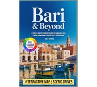 Bari & Beyond: A Complete Guide to Exploring the Must-See Landmarks, Local Flavors, and Unmissable Sights of Italy’s Southern Jewel (The Budget Backpacker)