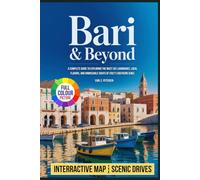 Bari & Beyond: A Complete Guide to Exploring the Must-See Landmarks, Local Flavors, and Unmissable Sights of Italy’s Southern Jewel (The Budget Backpacker)