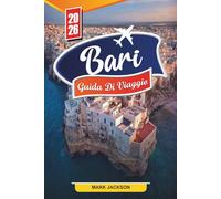 BARI GUIDA TURISTICA 2026: Scopri gemme nascoste, monumenti storici, consigli di viaggio ed esperienze di vacanza indimenticabili