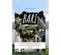 BARI GUIDE DE VOYAGE 2026: À LA DÉCOUVERTE DE L'ÂME DU SUD DE L'ITALIE, UN QUARTIER À LA FOIS