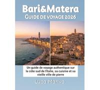 Bari & Matera Guide de voyage 2026: Un guide de voyage authentique sur la côte sud de l'Italie, sa cuisine et sa vieille ville de pierre