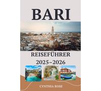 BARI Reiseführer 2025-2026: Ihr Insider-Handbuch zu Baris besten Sehenswürdigkeiten, Aromen und Küstenausflügen