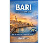 BARI Travel Guide 2026-2027: A Practical Travel Guide to Bari Covering Historic Areas, Local Food Traditions, Coastal Routes, and Nearby Towns