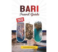 BARI TRAVEL GUIDE 2026: Discover Hidden Gems, Historic Landmarks, Travel Tips, and Unforgettable Vacation Experiences