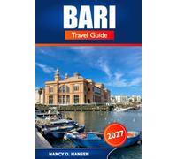 Bari Travel Guide 2027: Explore Puglia’s Adriatic Capital, Old Town Walks, Cuisine and Beaches in the Southern Italy