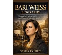 BARI WEISS BIOGRAPHY: A Leading Voice on Free Speech, Cancel Culture, and Independent Journalism