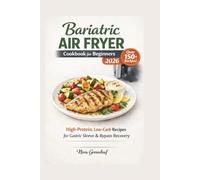 Bariatric Air Fryer Cookbook for Beginners 2026:High-Protein, Low-Carb Recipes for Gastric Sleeve & Bypass Recovery