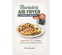 Bariatric Air Fryer Cookbook for Beginners 2026:High-Protein, Low-Carb Recipes for Gastric Sleeve & Bypass Recovery