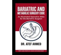 Bariatric and Metabolic Surgery Code: An Illustrated Operative Atlas for the Bariatric Surgeon (The Surgery and Medicine Code)