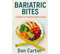 Bariatric Bites: A Guide to Transformative Eating
