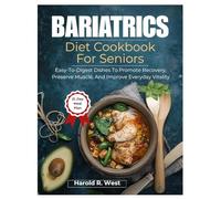 Bariatric Diet Cookbook for Seniors: Easy-to-Digest Dishes to Promote Recovery, Preserve Muscle, and Improve Everyday Vitality (Simple Recipe Cookbooks)