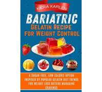 Bariatric Gelatin Recipe for Weight Control: A Sugar-Free, Low-Calorie Option Inspired by Popular Gelatin Diet Trends for Weight-Loss Dieters Managing Cravings