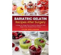 Bariatric Gelatin Recipes After Surgery: A Stage-by-Stage Plan (Liquid to Regular) with Sugar-Free, Protein-First Treats