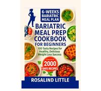 Bariatric Meal Prep Cookbook for Beginners: 100 Tasty Recipes for Healthy, Delicious Weight Loss Success