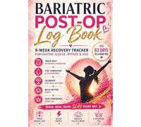 Bariatric Post-Op Log Book: 9-W aily Tracker for Gastric Sleeve, Bypass and VSG Recovery. Comprehensive Journal to Monitor Protein, Hydration, Vitamins and Non-Scale Victories (NSVs).