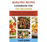 Bariatric Recipes Cookbook for Weight Loss: Original Ideas and Weight Loss Journey With Beautiful Images