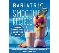 BARIATRIC SMOOTHIE RECIPES BOOK: DELICIOUS AND NUTRITIOUS BLENDS FOR A HEALTHIER YOU