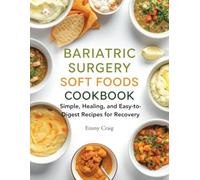 Bariatric Surgery Soft Foods Stage Cookbook: Simple, Healing, and Easy-to-Digest Recipes for Recovery