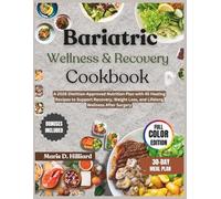 BARIATRIC WELLNESS & RECOVERY COOKBOOK: A 2026 Dietitian-Approved Nutrition Plan with 45 Healing Recipes to Support Recovery, Weight Loss, and Lifelong Wellness After Surgery