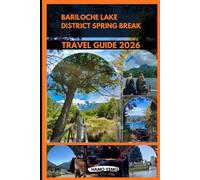 BARILOCHE & LAKE DISTRICT SPRING BREAK TRAVEL GUIDE 2026