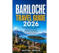 BARILOCHE TRAVEL GUIDE 2026: Explore Argentina's Lake District with Smart Itineraries, Patagonia Adventures, Scenic Drives & Authentic Local Experiences