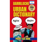 Bariloche Urban Dictionary: A Local Guide to Words, Slang, Places, and Everyday Life in Patagonia
