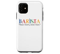 Barista Bean There Done That Coffee Humor Carcasa para iPhone 11