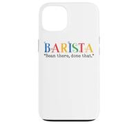 Barista Bean There Done That Coffee Humor Carcasa para iPhone 13