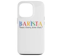 Barista Bean There Done That Coffee Humor Carcasa para iPhone 13 Pro