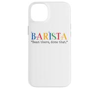 Barista Bean There Done That Coffee Humor Carcasa para iPhone 14 Plus