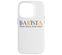 Barista Bean There Done That Coffee Humor Carcasa para iPhone 14 Pro