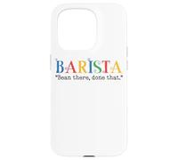 Barista Bean There Done That Coffee Humor Carcasa para iPhone 15 Pro