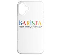 Barista Bean There Done That Coffee Humor Carcasa para iPhone 16 Plus