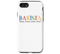 Barista Bean There Done That Coffee Humor Carcasa para iPhone SE (2020) / 7 / 8