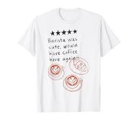 Barista era Lindo tomaría café aquí Otra Vez Divertido café Camiseta