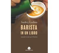 Barista in un libro. Manuale tecnico per il barista