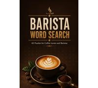 Barista Word Search: 65 Puzzles of Coffee Vocabulary | Espresso, Milk, Latte Art, Origins, Roasting, Tasting, Equipment and Coffee Culture | Large Print