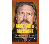 BARITONE & BACKBONE: The Trace Adkins Story-Faith, Fire, and the Soul of a Country Rebel