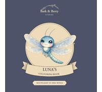 Bark & Berry Stories: Luna's Colouring Book: A Whimsical Moonlight In Her Wings Colouring Adventure