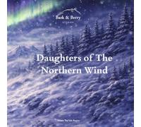 Bark & Berry Stories: The Daughters of The Northern Wind: A moving story about family, belonging, and never being truly alone